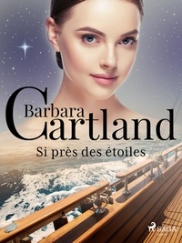 Barbara Cartland et Marie-Noëlle Tranchart - Si près des étoiles.