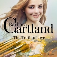Barbara Cartland et Anthony Wren - The Trail to Love (Barbara Cartland's Pink Collection 82).