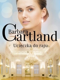Barbara Cartland et Anna Abramowska - Ucieczka do raju - Ponadczasowe historie miłosne Barbary Cartland.