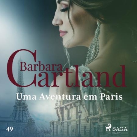 Barbara Cartland et Kita Steuer - Uma Aventura em Paris (A Eterna Coleção de Barbara Cartland 49).