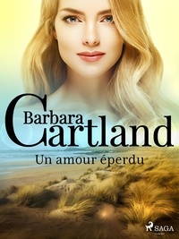 Barbara Cartland et Marie-Noëlle Tranchart - Un amour éperdu.