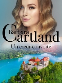 Barbara Cartland et Marie-Noëlle Tranchart - Un cœur convoité.