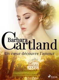 Barbara Cartland et Marie-Noëlle Tranchart - Un cœur découvre l'amour.