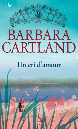 Barbara Cartland - Un cri d'amour.