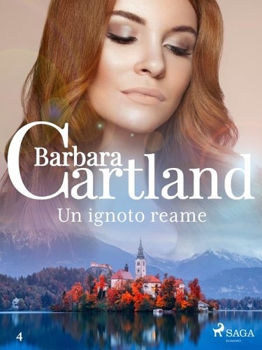 Barbara Cartland et Lidia Conetti Zazo - Un ignoto reame (La collezione eterna di Barbara Cartland 4).