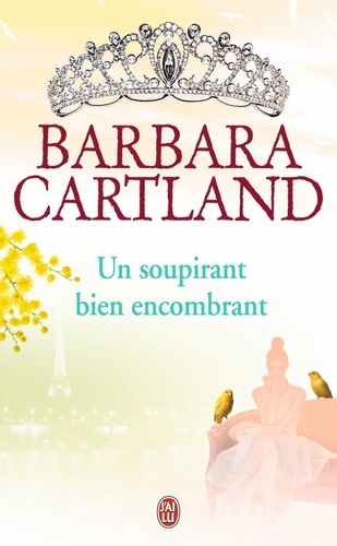 Barbara Cartland - Un soupirant bien encombrant.