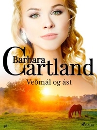 Barbara Cartland et Bergur Oliversson - Veðmál og ást (Hin eilífa sería Barböru Cartland 15).