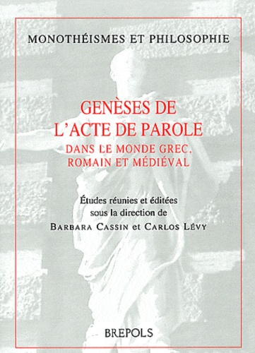 Genèses de l'acte de parole. Dans le monde grec, romain et médiéval