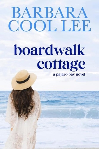  Barbara Cool Lee - Boardwalk Cottage - A Pajaro Bay Novel, #2.