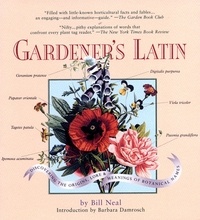 Barbara Damrosch et Bill Neal - Gardener's Latin - A Lexicon.