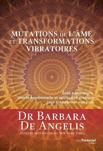 Mutation de l'âme et transformations vibratoires. Éveil authentique, liberté émotionnelle et spiritualité pratique pour transformer votre vie