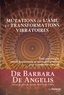 Barbara De Angelis - Mutations de l'âme et transformations vibratoires - Eveil authentique, liberté emotionnelle et spiritualité pratique pour transformer votre vie.