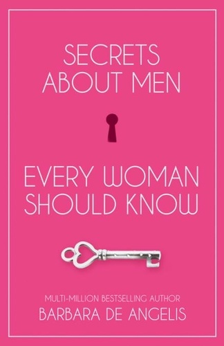 Barbara De Angelis - Secrets About Men Every Woman Should Know.