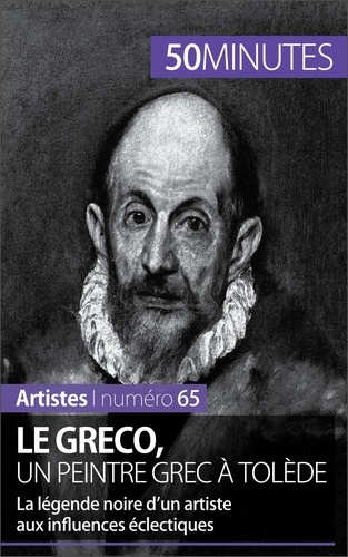 Le Greco, un peintre grec à Tolède. La légende noire d'un artiste aux influences éclectiques