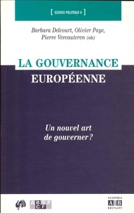 Barbara Delcourt et Olivier Paye - La gouvernance européenne - Un nouvel art de gouverner ?.