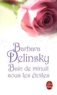 Barbara Delinsky - Bain de minuit sous les étoiles.
