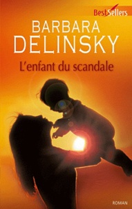 Barbara Delinsky - L'enfant du scandale.