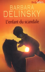 Barbara Delinsky - L'enfant du scandale.