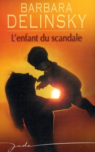 Barbara Delinsky - L'enfant du scandale.