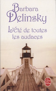 Barbara Delinsky - L'Eté de toutes les audaces.