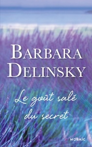 Barbara Delinsky - Le goût salé du secret.