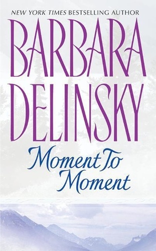 Barbara Delinsky - Moment to Moment.