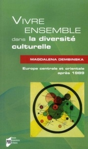 Barbara Dembinska - Vivre ensemble dans la diversité culturelle - Europe centrale et orientale après 1989.