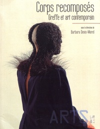 Barbara Denis-Morel - Le corps recomposé - Greffe et art contemporain.