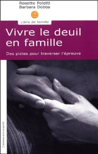 Vivre Le Deuil En Famille. Des Pistes Pour Traverser L'Epreuve