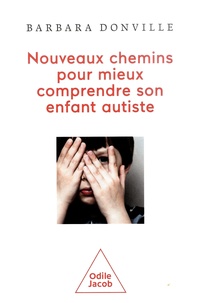 Téléchargez des livres pdf gratuits pour ipad Nouveaux chemins pour mieux comprendre son enfant autiste (French Edition) 9782415001612 par Barbara Donville