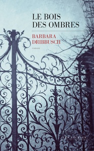 Barbara Dribbusch - Le bois des ombres.