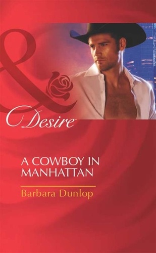 Barbara Dunlop - A Cowboy in Manhattan.