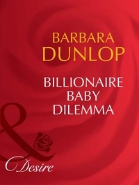 Barbara Dunlop - Billionaire Baby Dilemma.