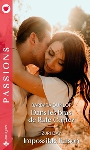 Barbara Dunlop et Zuri Day - Dans les bras de Rafe Cortez - Impossible liaison.