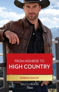 Barbara Dunlop - From Highrise To High Country.