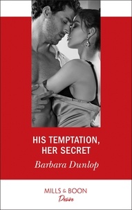Barbara Dunlop - His Temptation, Her Secret.