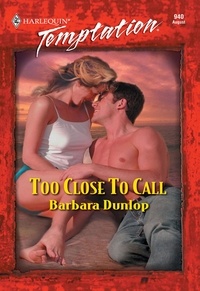 Barbara Dunlop - Too Close To Call.