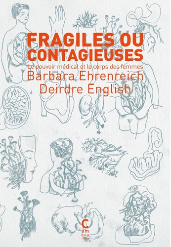 Barbara Ehrenreich et Deirdre English - Fragiles ou contagieuses - Le pouvoir médical et le corps des femmes.