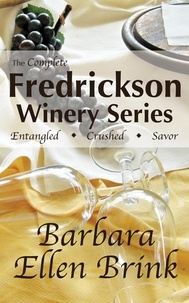  Barbara Ellen Brink - The Complete Fredrickson Winery Series - The Fredrickson Winery Novels.
