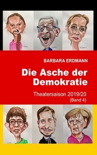 Barbara Erdmann - Die Asche der Demokratie - Theatersaison 2019/20.