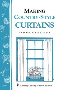 Barbara Farkas Casey - Making Country-Style Curtains - Storey's Country Wisdom Bulletin A-98.