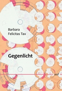 Barbara Felicitas Tax - Gegenlicht - Gedichte.