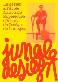 Indiana Collet-Barquero et Barbara Formis - Jungle Design - Le design à l'École nationale supérieure d'art et de design de Limoges.