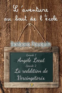 Barbara Fouquin - L'aventure au bout de l'école.