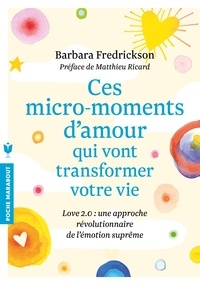 Télécharger un livre gratuitement Ces micro-moments d'amour qui vont transformer votre vie  - Une approche révolutionnaire de lémotion suprême par Barbara Fredrickson (Litterature Francaise) 9782501098557 FB2 RTF