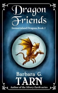  Barbara G.Tarn - Dragon Friends - Immortaland Dragons, #2.