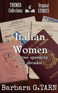  Barbara G.Tarn - Italian Women - Themed Collections of Original Stories.