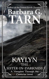  Barbara G.Tarn - Kaylyn the Sister-in-Darkness - Vampires Through the Centuries.