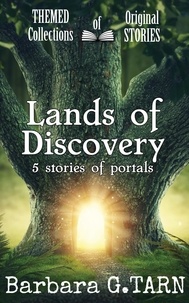  Barbara G.Tarn - Lands of Discovery - Themed Collections of Original Stories.