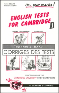 Barbara Galleriu et Joanne Collins - English tests for Cambridge. - Volume 1, Teacher's book, corrigés des tests.